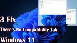 3 Fix There’s No Compatibility Tab in Windows 11