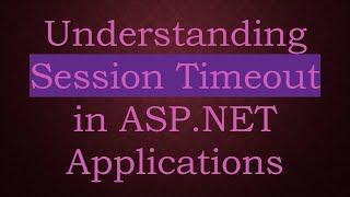 Understanding Session Timeout in ASP.NET Applications