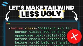 TailwindCSS Is Ugly. Here's How To Deal With It.