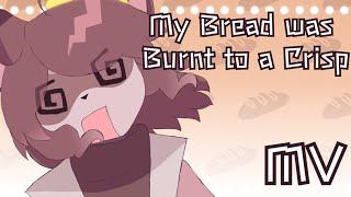 MY BREAD WAS BURNT TO A CRISP | MV/MEME