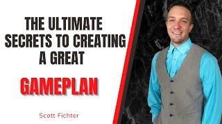 Secrets to Creating a Great Gameplan with Scott Fichter