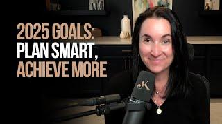 2025 Goals: Plan Smart, Achieve More | Kathleen Jasper