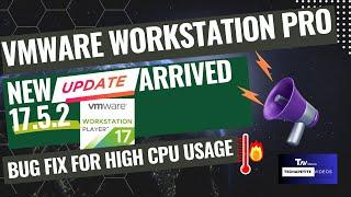 VMware Workstation Pro 17.5.2 Update: Fixing High CPU Usage - What You Need to Know!