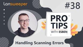 Lansweeper Pro Tip #38 -  Handling Scanning Errors