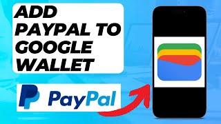 How To Add PayPal To Google Wallet (Easy Method)