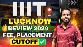 IIIT Lucknow College Review 2024| Highest Placement 59 LPA | IIIT Lucknow Cutoff 2024 |IIIT Cutoff