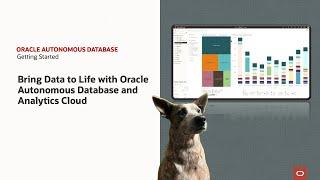 Bring Data to Life with Oracle Autonomous Database and Analytics Cloud