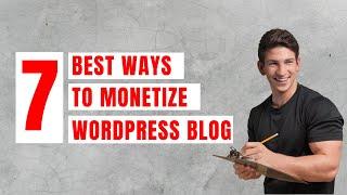 7 Best Ways to Monetize WordPress Blog 2022
