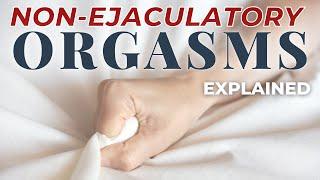 Multiple Male Orgasm Explained - Non Ejaculatory Orgasm