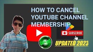 HOW TO CANCEL YOUTUBE CHANNEL MEMBERSHIP - UPDATED 2023