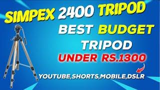 Simpex 2400 Tripod Review/Unboxing Hindi 2024 | Best Budget Tripod For YouTube Under 1300 Rs