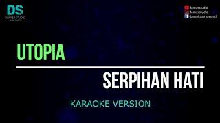 Utopia - serpihan hati (karaoke version) tanpa vokal