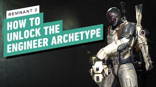 Remnant 2 Guide - How to Unlock Engineer Archetype