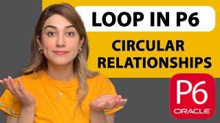 What is Loop in Primavera & How to solve Circular Relationships LOOP in P6