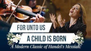 For Unto Us A Child Is Born - A Modern Classic of Handel's Messiah!