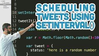 15.5: Scheduling Tweets Using setInterval() - Twitter Bot Tutorial