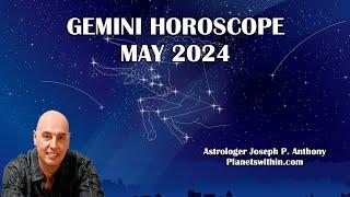 Gemini Horoscope May 2024 - Astrologer Joseph P. Anthony