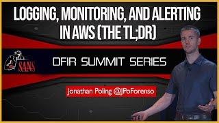 Logging, Monitoring, and Alerting in AWS (The TL;DR) - SANS DFIR Summit 2018