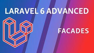 Laravel 6 Advanced - e4 - Facades