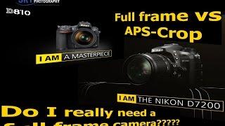 Full frame vs APS C crop . Do I really need it or not?