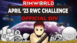 Adam Vs RimWorld Community Challenge, April 2023 OFFICIAL DIVISION