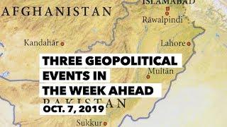 Three Geopolitical Events in the Week Ahead • Oct  7, 2019