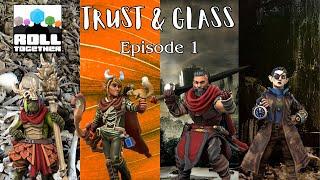 #1 Trust & Glass (1/4) | Roll Together RPG