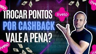 Vale a Pena Trocar PONTOS LIVELO Por CASHBACK? | CASHBACK NA LIVELO!