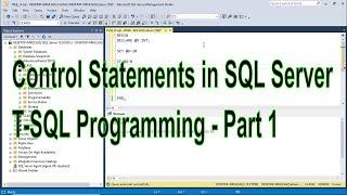 Control Statements in SQL Server T-SQL Programming - Part 1