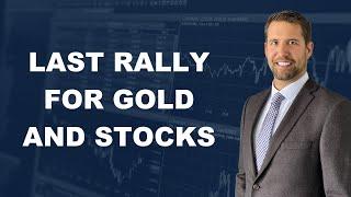 One last rally for gold and stocks then brace for a correction across the board