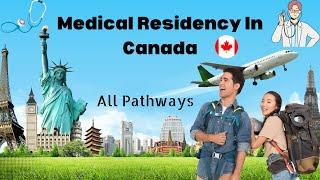 Medical Residency In CANADA | With or Without Exam | 5 Pathways | Best Pay For Doctors | Detail Info