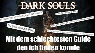 Dark Souls, aber mit dem schlechtesten Guide den ich finden konnte