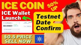 ICE Coin $1 After Testnet | ICE Network Testnet Launch | ICE Testnet Launch Confirm Date