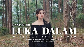 MANJA MOOY_ LUKA DALAM ( Official Audio Video )