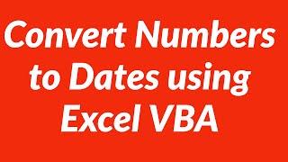 Convert Numbers to Dates using Excel VBA
