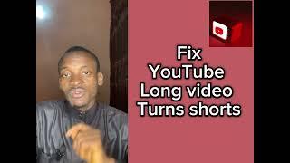 Why Long Videos Turn Into Shorts || How To Fix YouTube Shorts Uploading