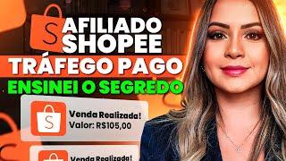 Trafego Pago AFILIADO SHOPEE - Como  Fazer do Jeito  Certo e Vender 5x Mais  | Passo a Passo