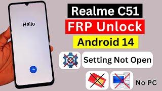 Realme C51 Android 14 Frp Bypass 2025 | Setting Not Open | Realme C51 Google Account Bypass | No Pc