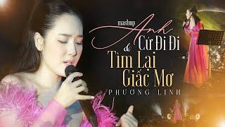 MASHUP ANH CỨ ĐI ĐI, TÌM LẠI GIẤC MƠ - PHƯƠNG LINH live at #Lululola