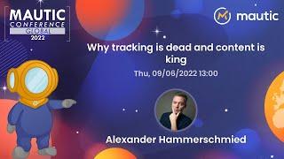 Why tracking is dead and content is king - Alex Hammerschmied