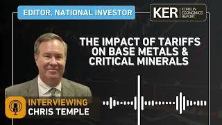 Chris Temple - The Impact of Tariffs on Base Metals & Critical Minerals