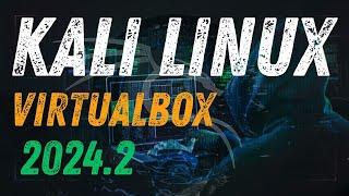 Install Kali Linux on VirtualBox (2024) | Kali Linux 2024.2