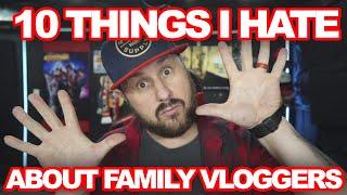 TOP TEN REASONS FAMILY VLOGGING IS WRONG