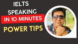 IELTS Speaking In 10 Minutes: POWER TIPS By Asad Yaqub