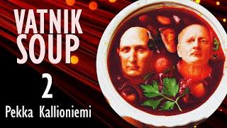 Pekka Kallioniemi - 200 Vatnik Soups - Who are Putin's Agents, Assets and Useful Idiots Among us?