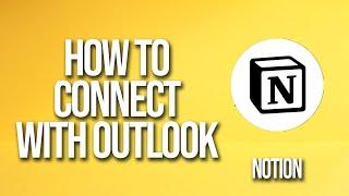 How To Connect Notion With Outlook Tutorial