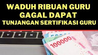 Waduh....Ribuan Guru Gagal Dapat Tunjangan Sertifikasi Guru