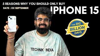 5 reasons why you should only buy iPhone 15 in BBD | Big billion days Price and Date