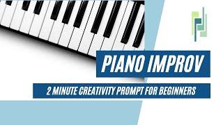 Improvising for Piano Beginners | 2 MINUTE Creativity Prompt 