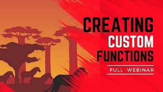 Creating Custom Functions Full Webinar